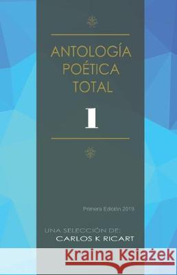 Antología Poética Total Ricart, Carlos K. 9781697707441 Independently Published - książka