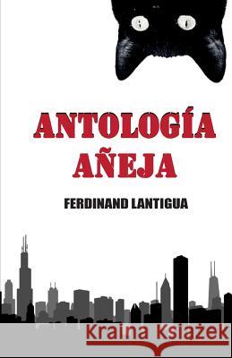 Antologia aneja Lantigua, Fernando 9781535448994 Createspace Independent Publishing Platform - książka