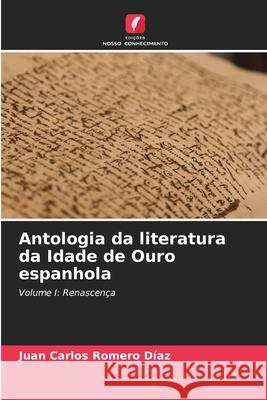 Antologia da literatura da Idade de Ouro espanhola Juan Carlos Romero Díaz 9786204161921 Edicoes Nosso Conhecimento - książka