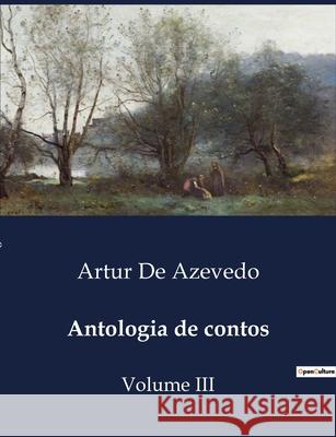 Antologia de contos: Volume III Artur de Azevedo 9791043108433 Culturea - książka