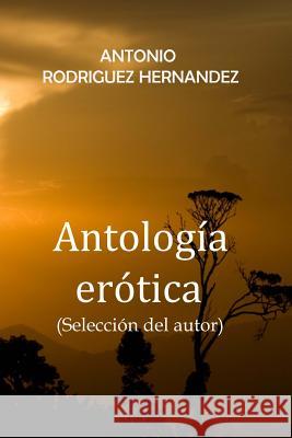 Antologia erotica Hernández, Antonio Rodríguez 9781497450776 Createspace - książka