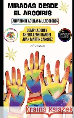 Antología Internacional I: Miradas desde el Arcoiris Sánchez, Juan Martín, Leoni, Sheina 9798274621076 Independently Published - książka