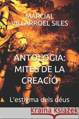 Antologia: Mites de la Creaci Marcial Villarroe 9781980756309 Independently Published - książka