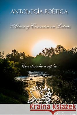 Antologia Poetica Alma Y Corazon En Letras: Con Derecho a Replica Calderon, Maximo E. 9789872988814 del Alma Editores - książka