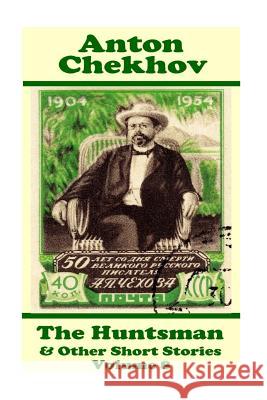 Anton Chekhov - The Huntsman & Other Short Stories (Volume 8): Short story compilations from arguably the greatest short story writer ever. Chekhov, Anton 9781780009018 Miniature Masterpieces - książka