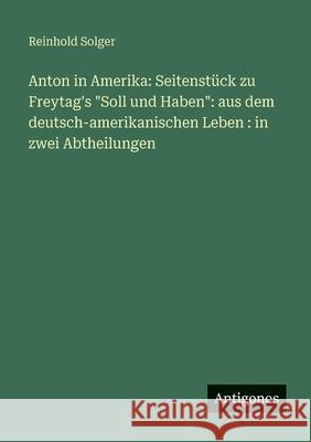 Anton in Amerika: Seitenst?ck zu Freytag's 