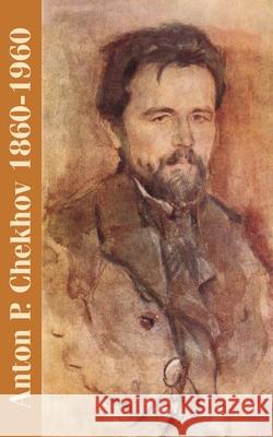 Anton P. Chekhov: 1860-1960 Maxim Gorky, Olga Knipper-Chekhova 9781410209894 University Press of the Pacific - książka