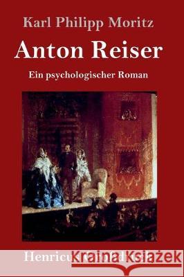 Anton Reiser (Großdruck): Ein psychologischer Roman Karl Philipp Moritz 9783847835905 Henricus - książka