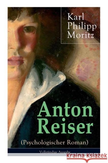 Anton Reiser (Psychologischer Roman): Einer der wichtigsten Bildungsromane deutscher Literatur Karl Philipp Moritz 9788026856764 e-artnow - książka