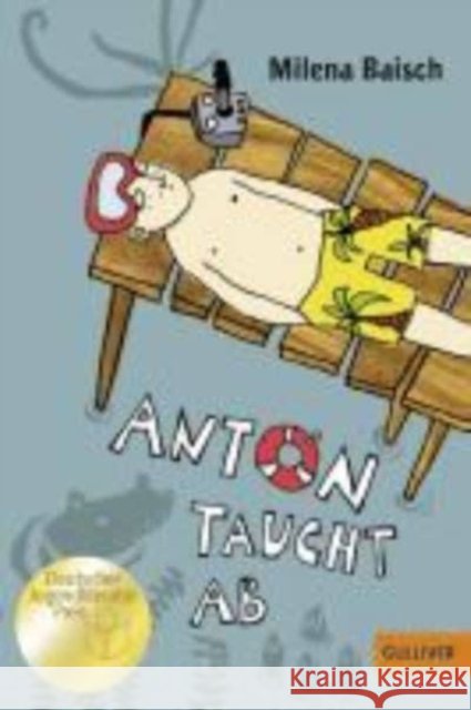 Anton taucht ab : Roman. Ausgezeichnet mit dem Deutschen Jugendliteraturpreis Kinderbuch 2011 Baisch, Milena 9783407743916 Beltz - książka