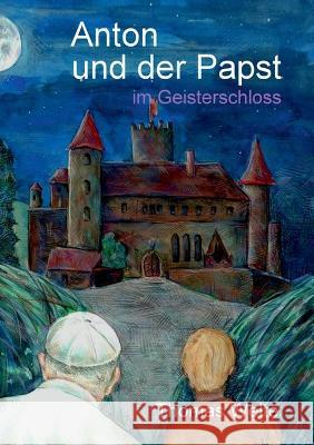 Anton und der Papst im Geisterschloss Thomas Welte 9783753426662 Books on Demand - książka