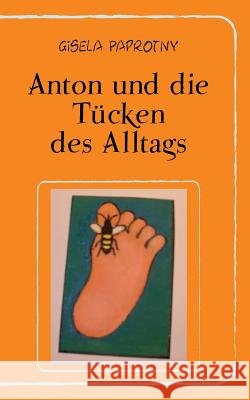 Anton und die Tücken des Alltags Paprotny, Gisela 9783732207794 Books on Demand - książka