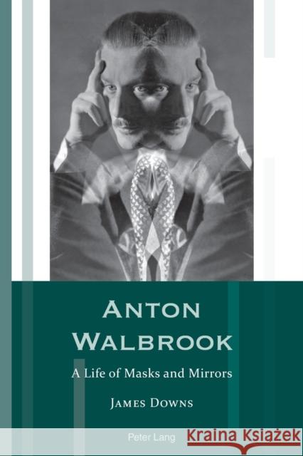 Anton Walbrook: A Life of Masks and Mirrors James Downs 9781789977103 Peter Lang International Academic Publishers - książka