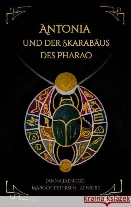 Antonia und der Skarabäus des Pharao Jaenicke, Janna, Petersen-Jaenicke, Margot 9783347739253 tredition - książka