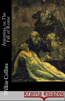 Antonina, or, The Fall of Rome Collins, Wilkie 9781512046175 Createspace - książka