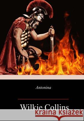 Antonina: The Fall of Rome Wilkie Collins 9781986935531 Createspace Independent Publishing Platform - książka