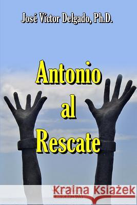 Antonio Al Rescate Jose Victor Delgado 9781312996175 Lulu.com - książka