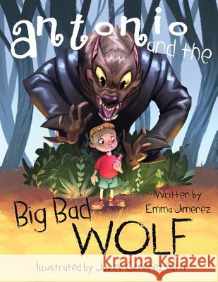 Antonio and the Big Bad Wolf Emma a. Jimenez Javier Gimenez 9781541176010 Createspace Independent Publishing Platform - książka