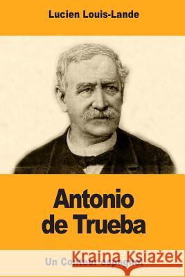 Antonio de Trueba Lucien Louis-Lande 9781985598744 Createspace Independent Publishing Platform - książka