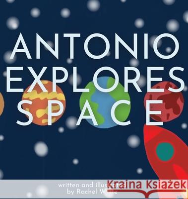 Antonio Explores Space Rachel White 9780645144567 Rachel White - książka