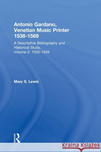 Antonio Gardano, Venetian Music Printer, 1538-1569: A Descriptive Bibliography and Historical Study, 1550-1559 Lewis, Mary 9780824084554 Garland Publishing - książka