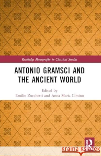 Antonio Gramsci and the Ancient World Emilio Zucchetti Anna Maria Cimino 9781032021317 Routledge - książka