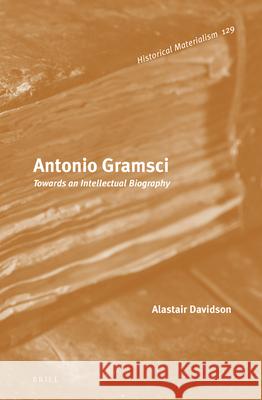 Antonio Gramsci: Towards an Intellectual Biography Alistair Davidson 9789004326293 Brill - książka