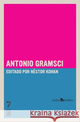 Antonio Gramsci: Vidas Rebeldes Nestor Kohan 9781920888596 Ocean Press - książka