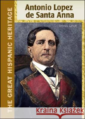 ANTONIO LOPEZ DE SANTA ANNA Brenda Lange 9781604137347 Chelsea House Publications - książka