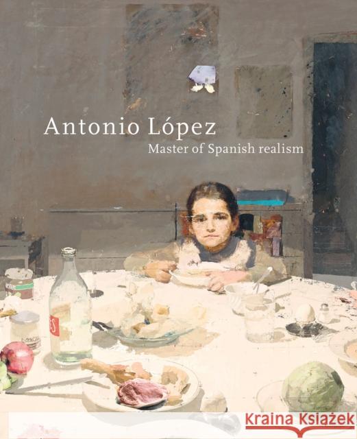 Antonio Lopez: Master of Spanish Realism  9789462625372 Uitgeverij de Kunst - książka