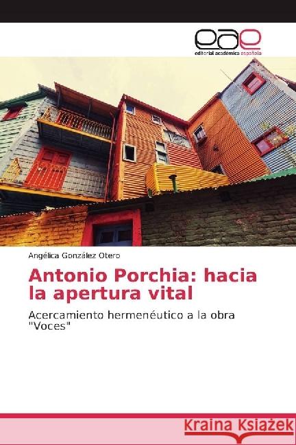 Antonio Porchia: hacia la apertura vital : Acercamiento hermenéutico a la obra 