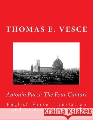 Antonio Pucci: The Four Cantari: English Verse Translation and Literary Appraisal Thomas E. Vesce 9781727320411 Createspace Independent Publishing Platform - książka