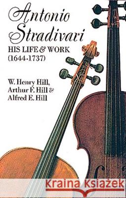 Antonio Stradivari: His Life and Work William H. Hill Alfred E. Hill Arthur F. Hill 9780486204253 Dover Publications - książka