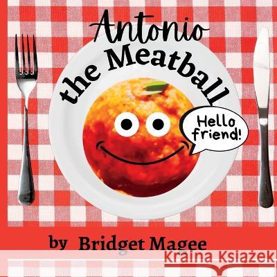 Antonio the Meatball Bridget Magee   9781737330370 Wee Words for Wee Ones - książka