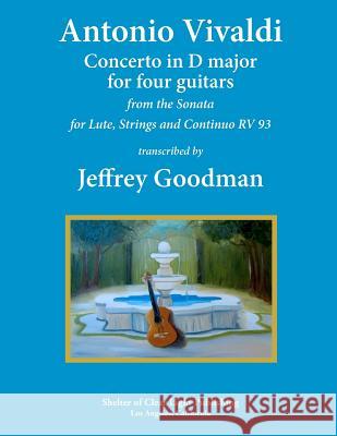 Antonio Vivaldi Concerto in D major for Four Guitars: from the Sonata for Lute, Strings and Continuo RV 93 Goodman, Jeffrey 9781477463208 Createspace - książka