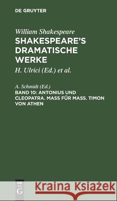 Antonius und Cleopatra. Maß für Maß. Timon von Athen William August Wil Shakespeare Schlegel, A Schmidt 9783111293967 De Gruyter - książka