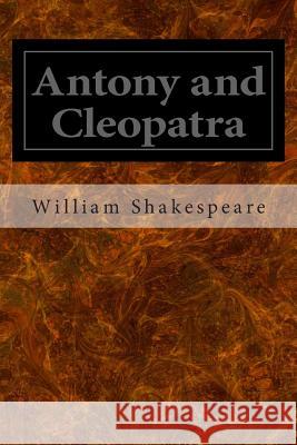 Antony and Cleopatra William Shakespeare 9781495485473 Createspace - książka