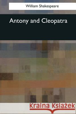 Antony and Cleopatra William Shakespeare 9781544060484 Createspace Independent Publishing Platform - książka