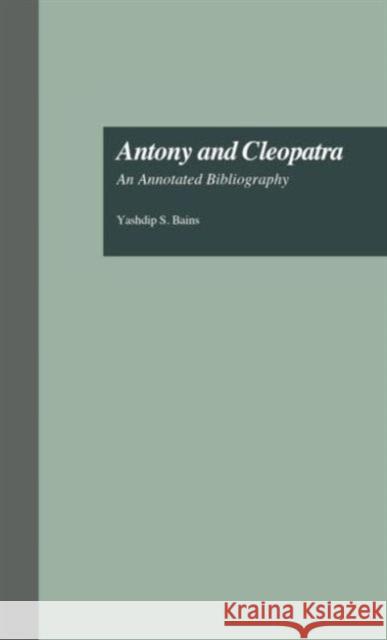Antony and Cleopatra: An Annotated Bibliography Bains, Yashdip S. 9780815314745 Garland Publishing - książka