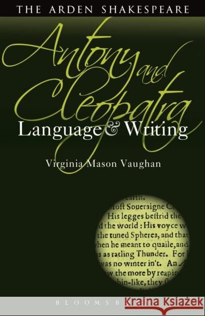 Antony and Cleopatra: Language and Writing Virginia Vaughan 9781408184516 Arden Shakespeare - książka