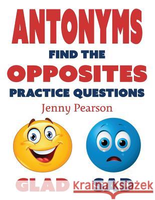 Antonyms: Find the Opposites Practice Questions Jenny Pearson 9780692466063 Kivett Publishing - książka