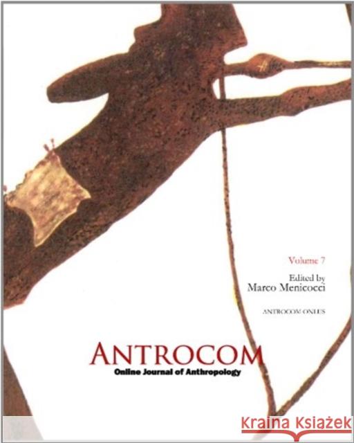 Antrocom: Journal of Anthropology (Vol 7): Printed Edition Marco Menicocci, Moreno Tiziani 9781463202125 Gorgias Press - książka