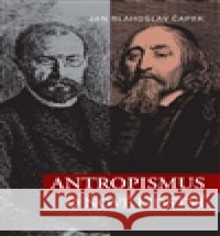 Antropismus o nové lidství Martin Kučera 9788086142517 Ústav T. G. Masaryka - książka