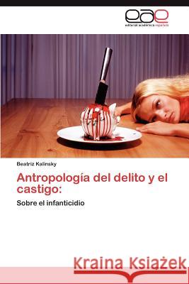 Antropología del delito y el castigo Kalinsky Beatriz 9783847364351 Editorial Acad Mica Espa Ola - książka