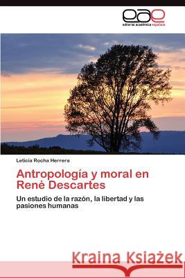 Antropología y moral en René Descartes Rocha Herrera Leticia 9783845487380 Editorial Acad Mica Espa Ola - książka