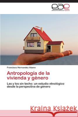 Antropologia de La Vivienda y Genero Hernandez Abano Francisco 9783848474950 Editorial Academica Espanola - książka