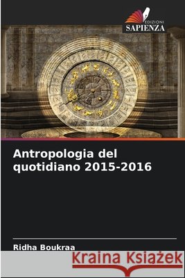 Antropologia del quotidiano 2015-2016 Boukraa, Ridha 9786209760242 Edizioni Sapienza - książka
