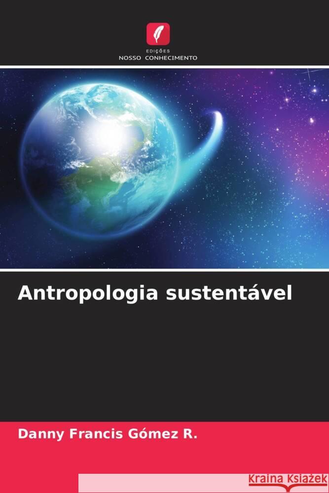 Antropologia sustent?vel Danny Francis G?me 9786207335282 Edicoes Nosso Conhecimento - książka