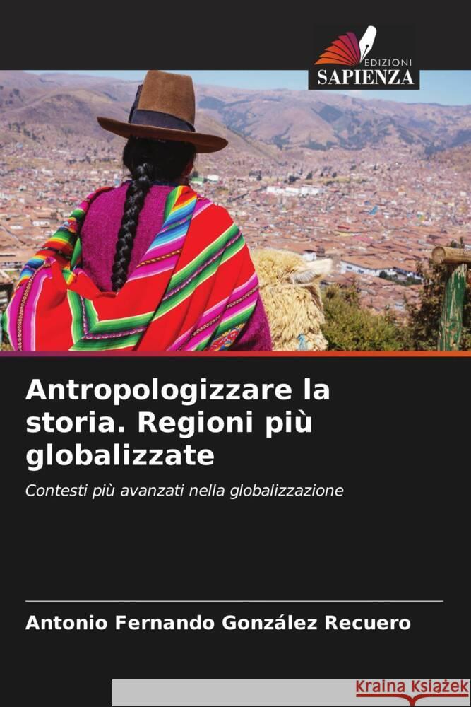 Antropologizzare la storia. Regioni più globalizzate González Recuero, Antonio Fernando 9786206358169 Edizioni Sapienza - książka