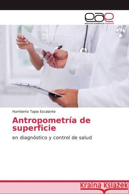 Antropometría de superficie : en diagnóstico y control de salud Tapia Escalante, Humberto 9786200060433 Editorial Académica Española - książka